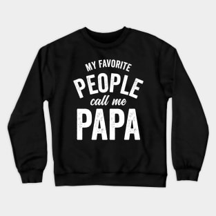 My Favorite People Call Me Papa Crewneck Sweatshirt